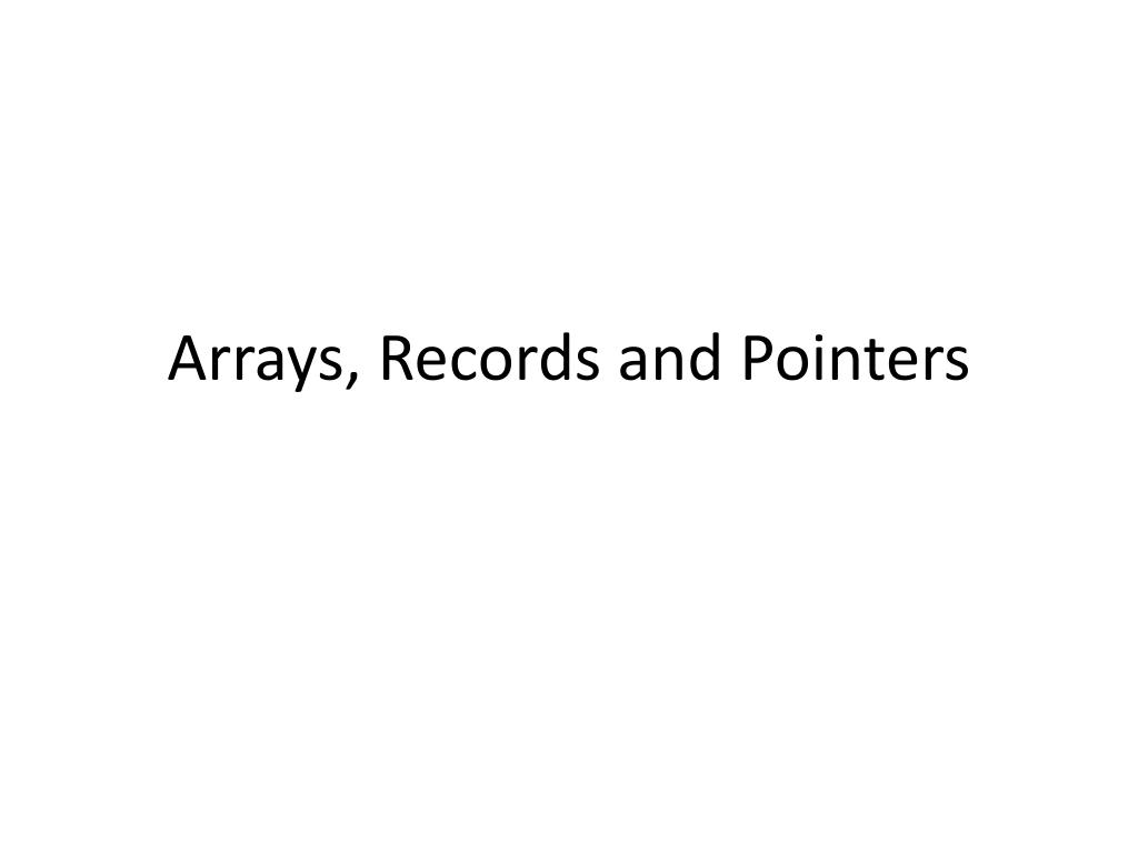 PPT - Arrays, Records and Pointers PowerPoint Presentation, free ...