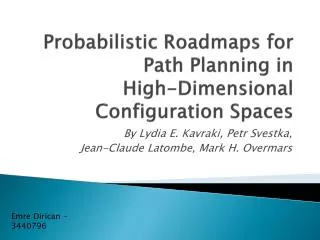 Probab ilistic Roadmaps for Path Planning in High-Dimensional Configuration Spaces