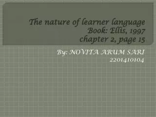 The nature of learner language Book: Ellis, 1997 chapter 2, page 15