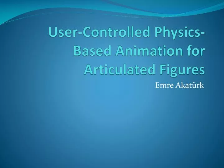 user controlled physics based animation for articulated figures