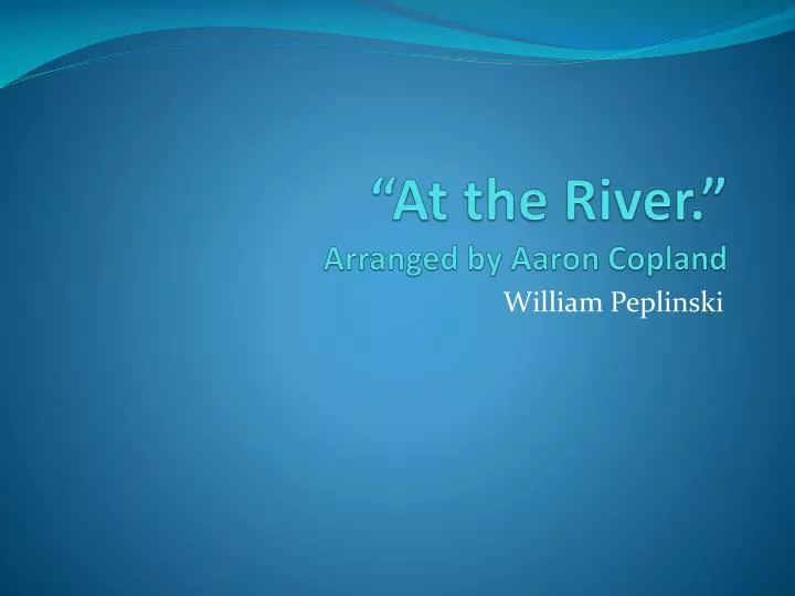 at the river arranged by aaron copland