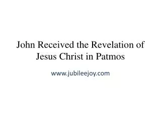 John Received the Revelation of Jesus Christ in Patmos