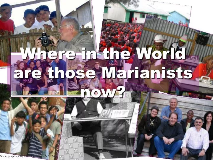 where in the world are those marianists now