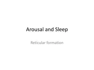 Arousal and Sleep