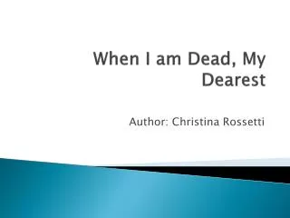 When I am Dead, My Dearest