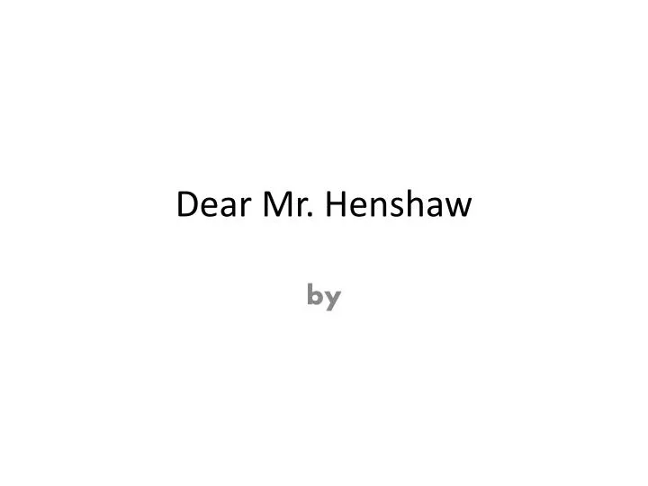 dear mr henshaw