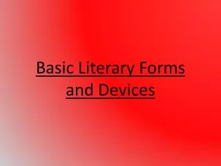 Basic Literary Forms and Devices