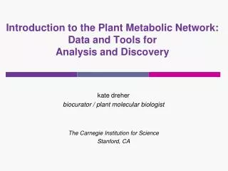 Introduction to the Plant Metabolic Network: Data and Tools for Analysis and Discovery