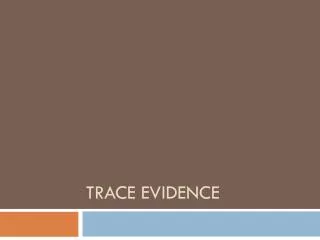 Trace Evidence