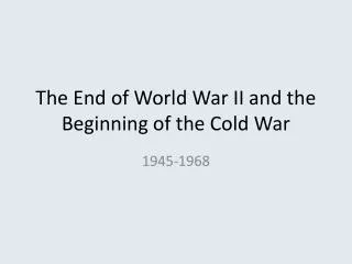 The End of World War II and the Beginning of the Cold War