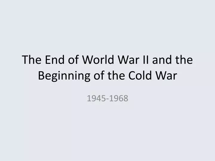 the end of world war ii and the beginning of the cold war