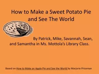 How to Make a Sweet Potato Pie and See The World
