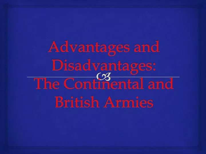 advantages and disadvantages the continental and british armies