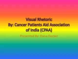 Visual Rhetoric By: Cancer Patients Aid Association of India (CPAA)