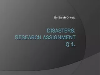 DISASTERS. RESEARCH Assignment Q 1.