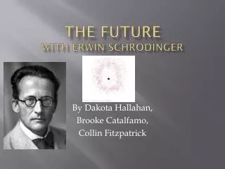 The Future with Erwin Schrodinger