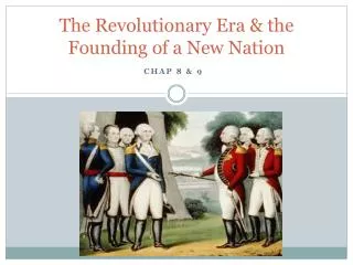The Revolutionary Era &amp; the Founding of a New Nation