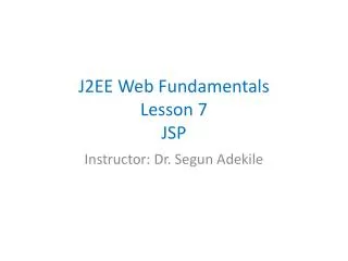 J2EE Web Fundamentals Lesson 7 JSP