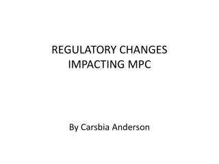 REGULATORY CHANGES IMPACTING MPC