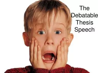 The Debatable Thesis Speech