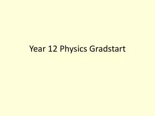 Year 12 Physics Gradstart