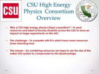 CSU High Energy Physics Consortium Overview