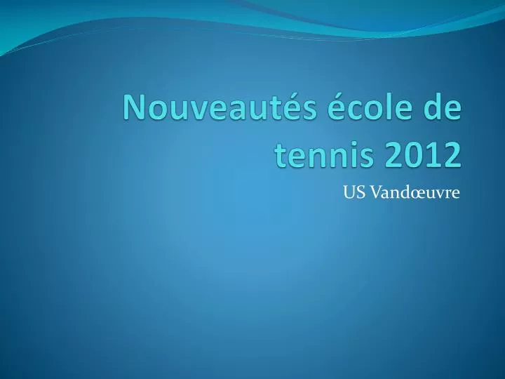 nouveaut s cole de tennis 2012