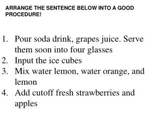 Pour soda drink, grapes juice. Serve them soon into four glasses Input the ice cubes