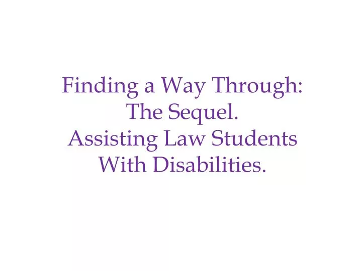 finding a way through the sequel assisting law students with disabilities
