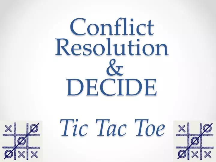 conflict resolution decide tic tac toe