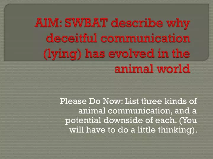 aim swbat describe why deceitful communication lying has evolved in the animal world