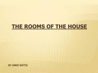THE ROOMS OF THE HOUSE