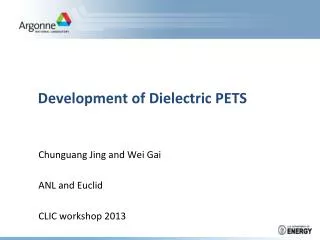 Development of Dielectric PETS