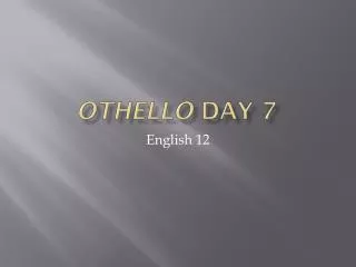 Othello Day 7