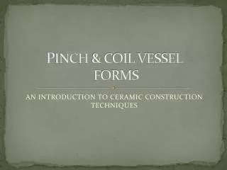 P INCH &amp; COIL VESSEL FORMS