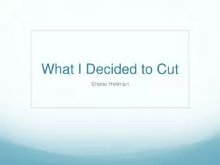 What I Decided to Cut