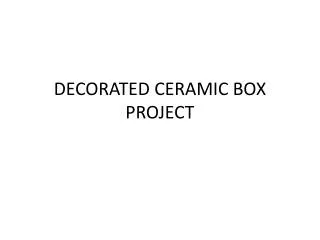 DECORATED CERAMIC BOX PROJECT