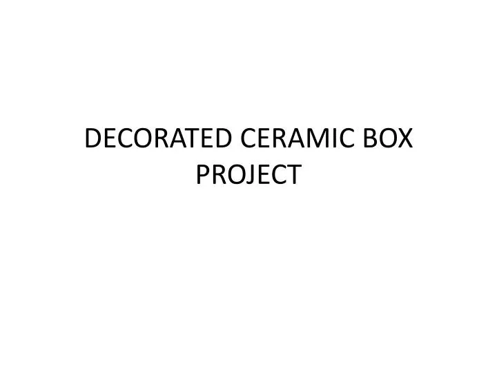 decorated ceramic box project