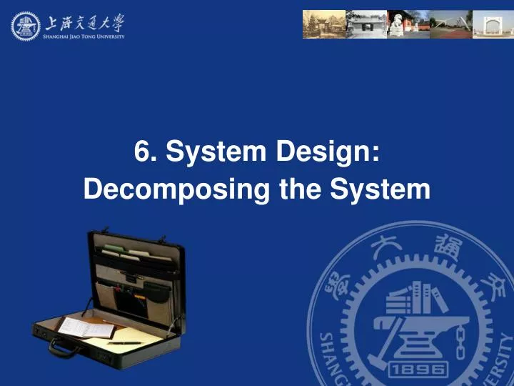 6 system design decomposing the system