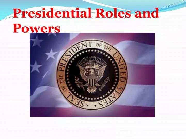 presidential roles and powers