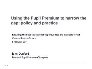 Using the Pupil Premium to narrow the gap: policy and practice