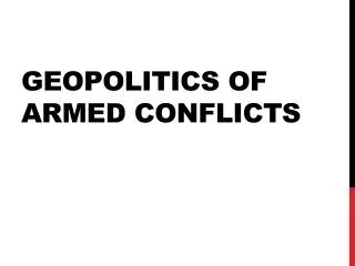 Geopolitics of Armed Conflicts