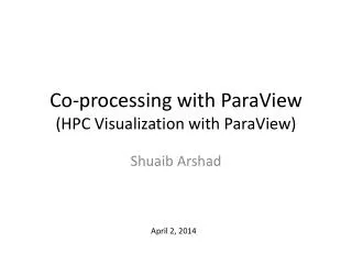 Co-processing with ParaView (HPC Visualization with ParaView )