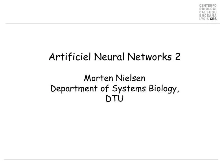 artificiel neural networks 2 morten nielsen department of systems biology dtu