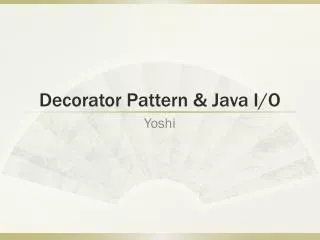 Decorator Pattern &amp; Java I/O