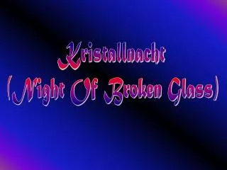 Kristallnacht (Night Of Broken Glass)