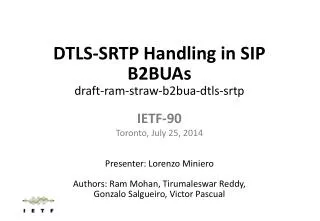 DTLS-SRTP Handling in SIP B2BUAs draft-ram-straw-b2bua-dtls-srtp IETF -90 Toronto, July 25, 2014