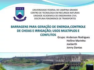 BARRAGENS PARA GERAÇÃO DE ENERGIA,CONTROLE DE CHEIAS E IRRIGAÇÃO; USOS MULTIPLOS E CONFLITOS