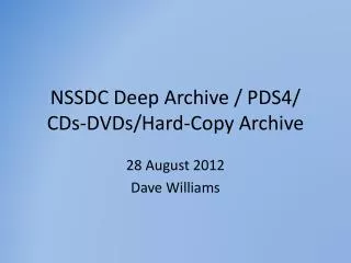 NSSDC Deep Archive / PDS4/ CDs-DVDs/Hard-Copy Archive
