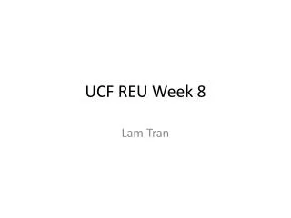 UCF REU Week 8
